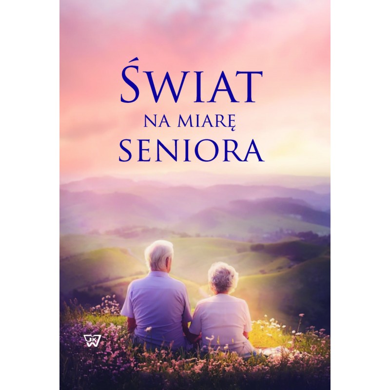 You are currently viewing <em><br></em>[E-BOOK] Świat na miarę seniora. Jakość życia – relacje – aktywności